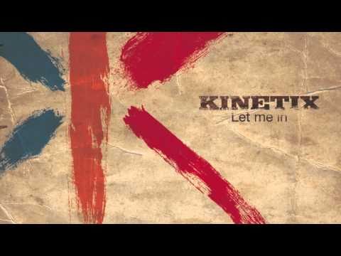 Let Me In - Kinetix