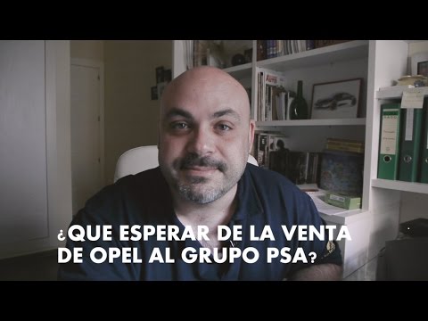 Vlog 1: PSA compra OPEL a GM. ¿Qué esperar de la nueva Peugeot-Citroen-Opel?