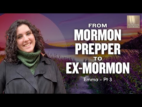 Mormon Prepper to Ex-Mormon - Emma Pt. 3 | Ep. 1569