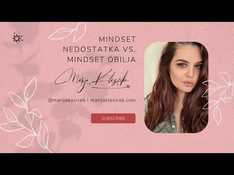Mindset nedostatka vs. mindset obilja (ljubav, uspjeh i novac)  - Marija Klasiček
