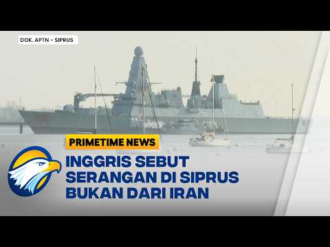 Inggris Tegaskan Serangan di Siprus Bukan dari Iran, Ini Faktanya! - [Primetime News]