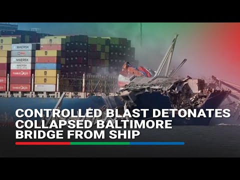 Controlled blast detonates collapsed Baltimore bridge from ship