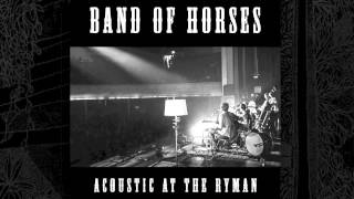 Band Of Horses - Everything&#39;s Gonna Be Undone (Acoustic At The Ryman)
