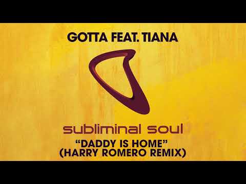 Gotta feat. Tiana - Daddy Is Home (Harry Romero Extended Remix)