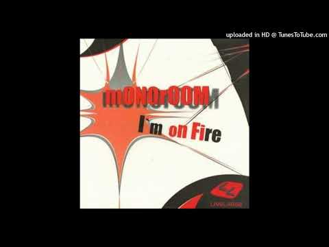 Monoroom – I'm On Fire