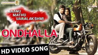 Ondhalla HD Video Song  Naanu Mathu Varalakshmi  P