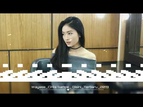 Wayase_Sampe Di Sini_Lagu Wayase Terbaru 2019