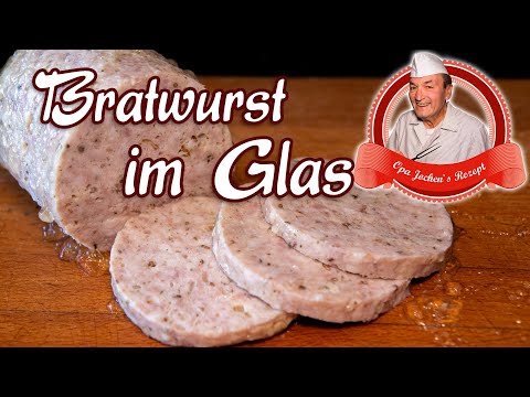 Bratwurst im Glas selber machen - Wurst einkochen - Opa Jochens Rezept