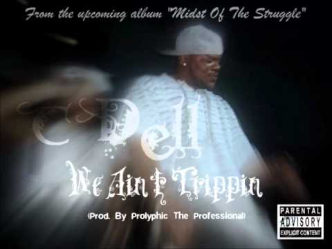 C Dell - We Ain't Trippin' (Prod. By Prolyphic The Professional)