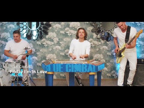Blue Cimbal: Friday I am in Love (The Cure)