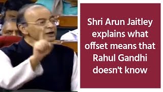 Shri Arun Jaitley explains what offset means that Rahul Gandhi doesn&#39;t know