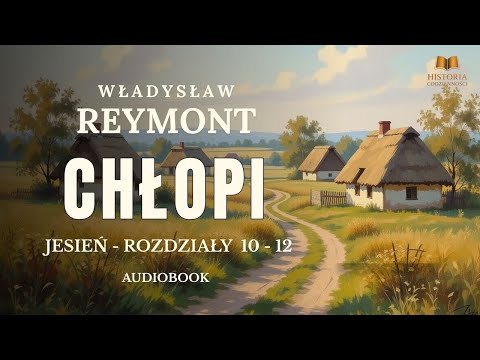 Chłopi – Jesień (Rozdziały 10–12) | Koniec jesieni i początek zimy | Audiobook Reymonta