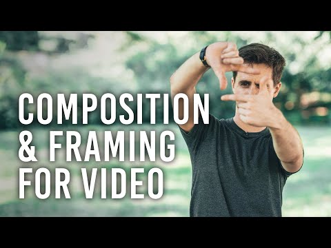 7 Fundamentals of Video Composition & Framing