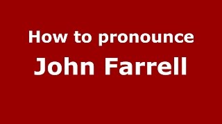 How to pronounce John Farrell