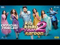 Kis Kisko Pyaar Karoon 2 Trailer Kapil Sharma Manjot Singh Tridha Choudhary Hindi Movies 2025