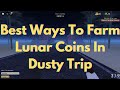 roblox best ways to farm lunar coins in a dusty trip roblox