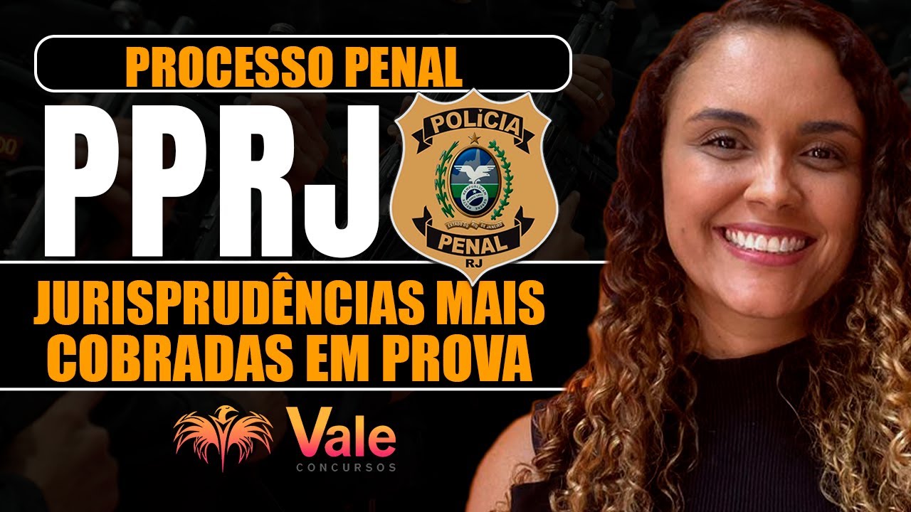 JURISPRUDÊNCIA MAIS COBRADAS EM PROVA - PROCESSO PENAL - PPRJ | Prof. Juliana