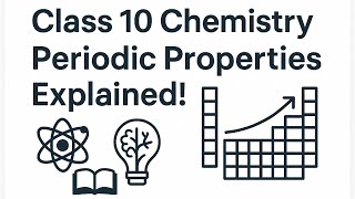 Class 10 Chemistry – Periodic Properties with Trends