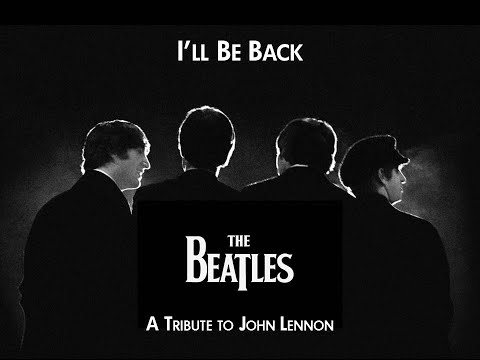 The Beatles - I'll Be Back (A Tribute to John Lennon) HD