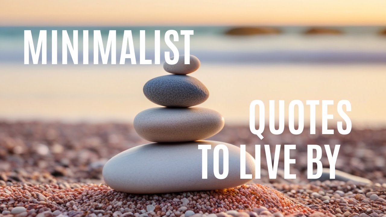 10 Inspiring Minimalist Quotes for Daily Motivation.