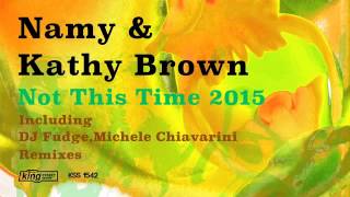 Namy & Kathy Brown - Not This Time (DJ Fudge Classic Remix)