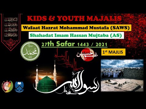 MAJLIS 1: Wafaat Prophet Mohammad Mustafa (SAWS) - Shab 28th Safar 1443/2021