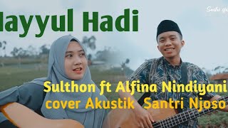 Download lagu HAYYUL HADI | Sulthon ft Alfina Nindiyani cover Akustik - Santri Njoso mp3 Download lagu HAYYUL HADI | Sulthon ft Alfina Nindiyani cover Akustik - Santri Njoso mp3