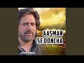 AASMAN SE OONCHA