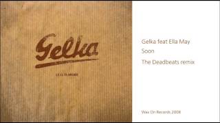 Gelka - Soon (The Deadbeats Remix)
