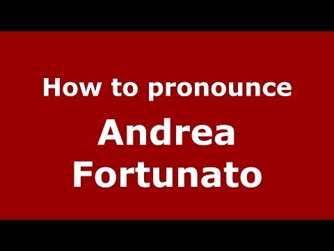 How to pronounce Andrea Fortunato (Italian/Italy)  - PronounceNames.com