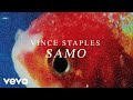 Vince Staples - SAMO (Audio)
