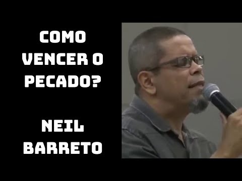 Neil Barreto - Como vencer o pecado?
