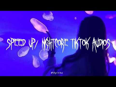 speed up/nightcore tiktok audios ♡ pt. 264