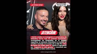 J Balvin celebra en Instagram el cumpleaños de Valentina Ferrer tras su reciente separación