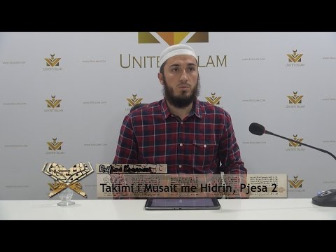 03. Rrëfime Kur'anore - Takimi i Musait me Hidrin (Pjesa 2)  || Hoxhë Ali Ashani