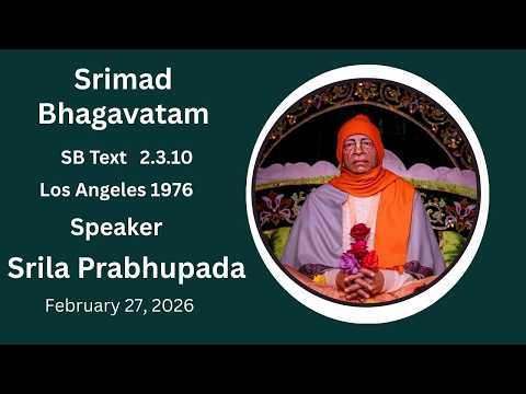 Srimad Bhagavatam Text 2.3.10 Speaker - Srila Prabhupada ( Recorded Los Angeles 1976 )