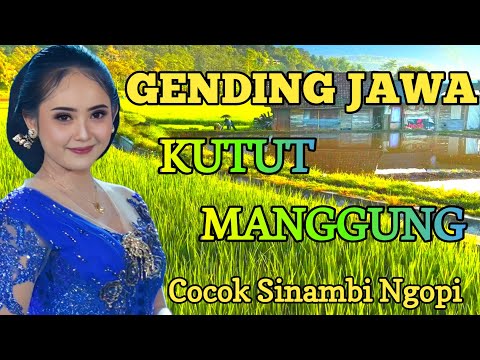 KUTUT MANGGUNG SUPER GAYENG GENDING JAWA KLASIK PALING NYAMLENG UYON UYON MERDU SAK JOOS E