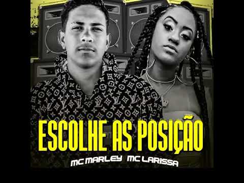 MC Marley e MC Larissa - Escolhe As Posições