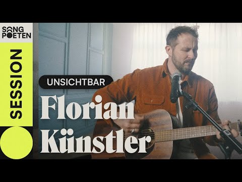 Florian Künstler - Unsichtbar (Songpoeten Session)