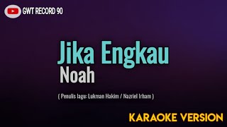 Download lagu Noah - Jika Engkau ( Karaoke ) mp3