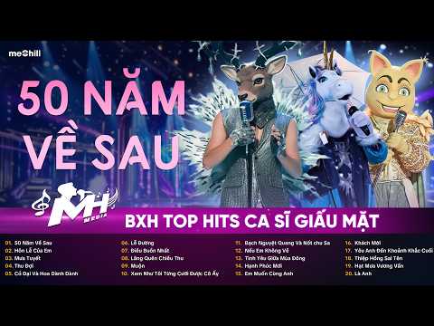 BXH TOP HITS CA SĨ GIẤU MẶT Hay Nhất 2026 - 50 Năm Về Sau x Hôn Lễ Của Em x Mưa Tuyết