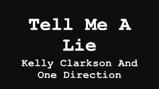 Tell Me A Lie Kelly Clarkson And One DIrection