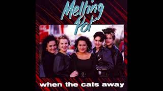 When The Cats Away - Melting Pot