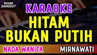 Download lagu HITAM BUKAN PUTIH - KARAOKE NADA WANITA || MIRNAWATI mp3