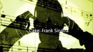 Cake  Frank Sinatra
