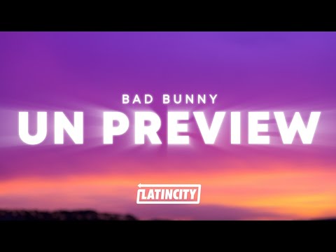 Bad Bunny - UN PREVIEW (Letra)