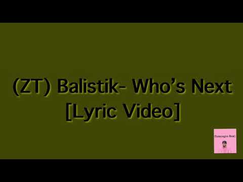 (ZT) Balistik - Who’s Next [Lyric Video]