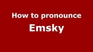 How to pronounce Emsky