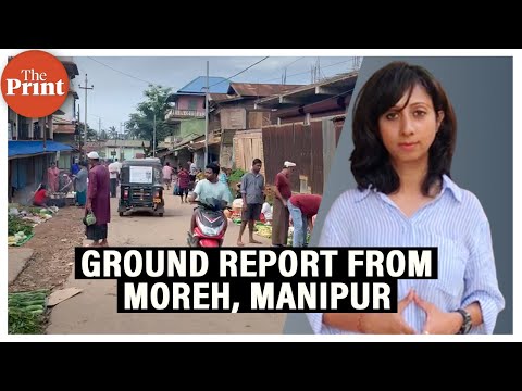 ‘Don’t have enough to eat’- How Manipur violence has affected Informal cross border trade in Moreh