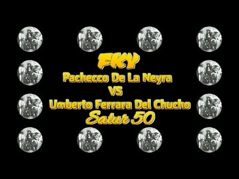 FKY ‎– Pachecco De La Neyra VS Umberto Ferrara Del Chucho   Satur 50